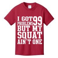 I Got 99 Problems But My Squat Ain't One Kids T-Shirt