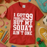 I Got 99 Problems But My Squat Ain't One Kids T-Shirt