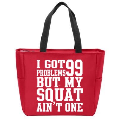 I Got 99 Problems But My Squat Ain't One Zip Tote Bag
