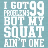 I Got 99 Problems But My Squat Ain't One Sueded Cloud Jersey T-Shirt