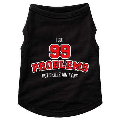 I Got 99 Problems But Skillz Ain't One Doggie Tank