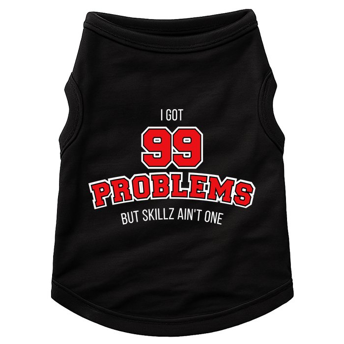 I Got 99 Problems But Skillz Ain't One Doggie Tank