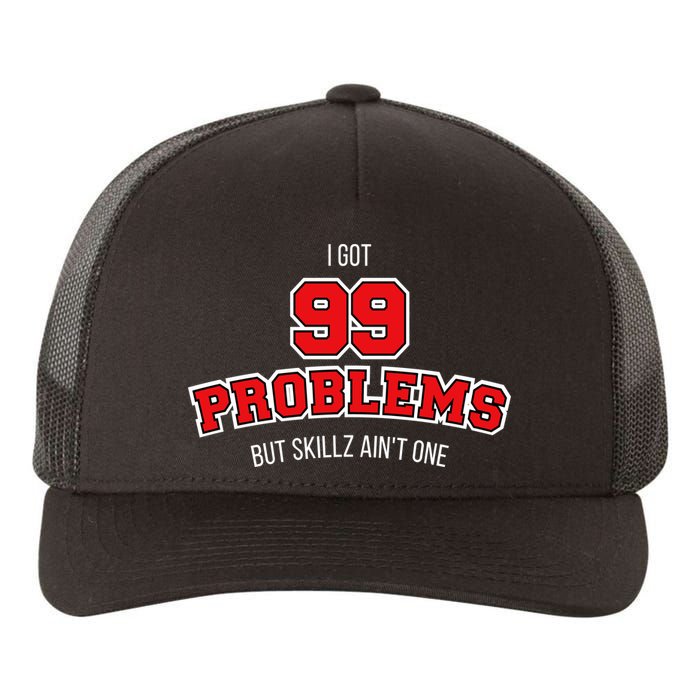 I Got 99 Problems But Skillz Ain't One Yupoong Adult 5-Panel Trucker Hat