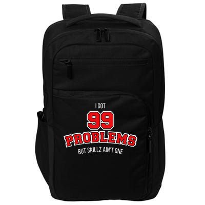 I Got 99 Problems But Skillz Ain't One Impact Tech Backpack