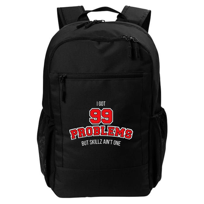 I Got 99 Problems But Skillz Ain't One Daily Commute Backpack