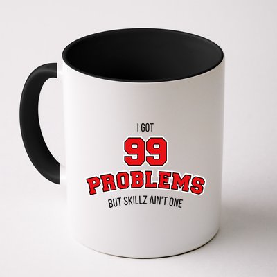 I Got 99 Problems But Skillz Ain't One Coffee Mug