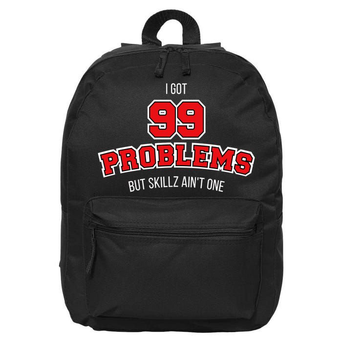 I Got 99 Problems But Skillz Ain't One 16 in Basic Backpack