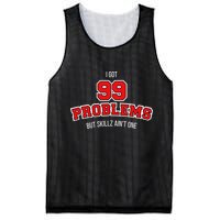 I Got 99 Problems But Skillz Ain't One Mesh Reversible Basketball Jersey Tank
