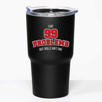 I Got 99 Problems But Skillz Ain't One Tumbler