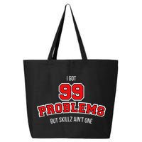 I Got 99 Problems But Skillz Ain't One 25L Jumbo Tote