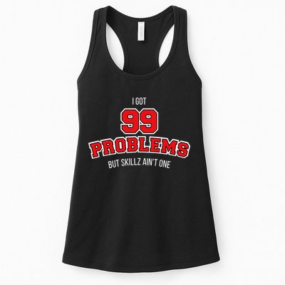 I Got 99 Problems But Skillz Ain't One Womens Tank Top