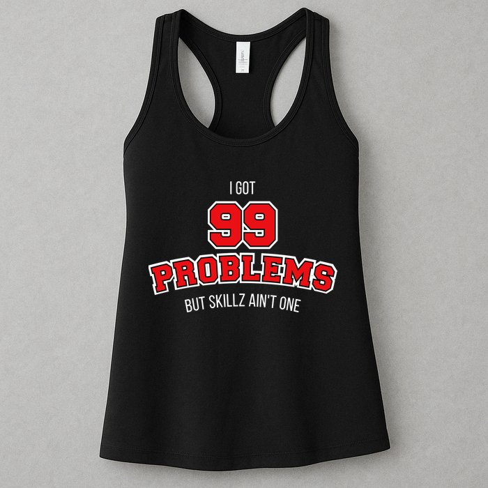 I Got 99 Problems But Skillz Ain't One Womens Tank Top