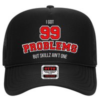 I Got 99 Problems But Skillz Ain't One Hat