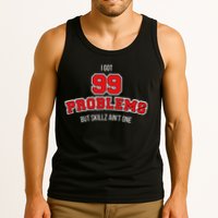 I Got 99 Problems But Skillz Ain't One Tank Top