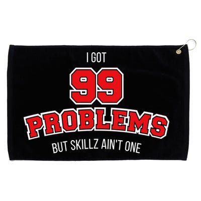 I Got 99 Problems But Skillz Ain't One Grommeted Golf Towel