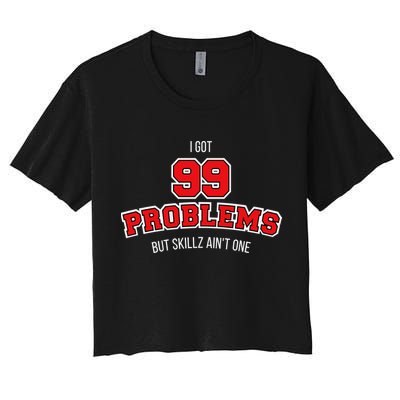 I Got 99 Problems But Skillz Ain't One Crop Top