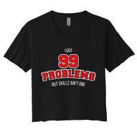 I Got 99 Problems But Skillz Ain't One Crop Top