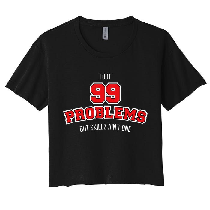 I Got 99 Problems But Skillz Ain't One Crop Top