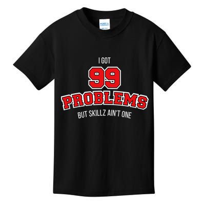 I Got 99 Problems But Skillz Ain't One Kids T-Shirt