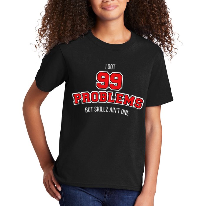 I Got 99 Problems But Skillz Ain't One Kids T-Shirt