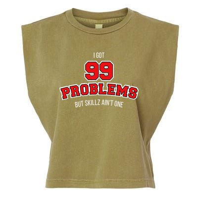 I Got 99 Problems But Skillz Ain't One Garment-Dyed Women's Muscle Tee