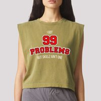 I Got 99 Problems But Skillz Ain't One Garment-Dyed Women's Muscle Tee