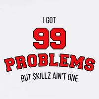 I Got 99 Problems But Skillz Ain't One Garment-Dyed Sweatshirt