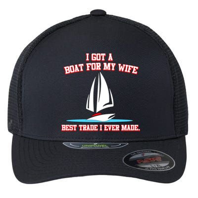 I Got A Boat For My Wife Best Trade I Ever Made Flexfit Unipanel Trucker Cap