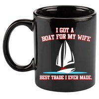 I Got A Boat For My Wife Best Trade I Ever Made 11oz C Handle Ceramic Mug