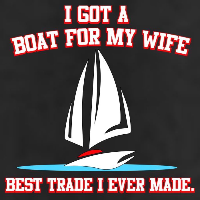 I Got A Boat For My Wife Best Trade I Ever Made 11oz C Handle Ceramic Mug