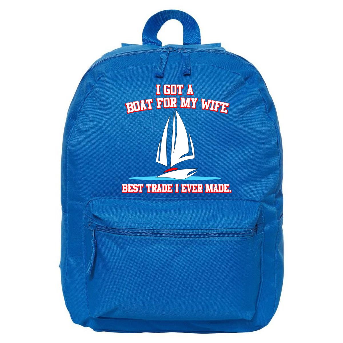 I Got A Boat For My Wife Best Trade I Ever Made 16 in Basic Backpack