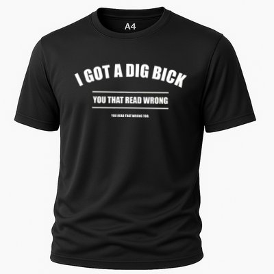 I Got a Dig Bick You Read That Wrong Funny Word Play Performance Shirt