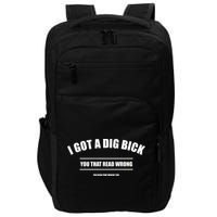 I Got a Dig Bick You Read That Wrong Funny Word Play Impact Tech Backpack