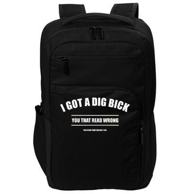 I Got a Dig Bick You Read That Wrong Funny Word Play Impact Tech Backpack