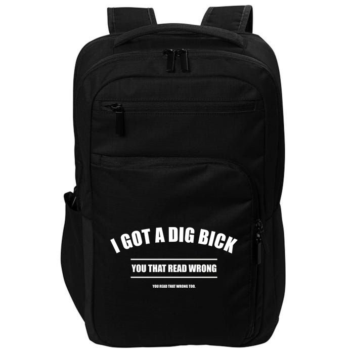 I Got a Dig Bick You Read That Wrong Funny Word Play Impact Tech Backpack