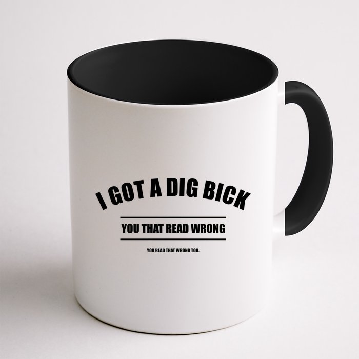 I Got a Dig Bick You Read That Wrong Funny Word Play Mug