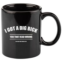I Got a Dig Bick You Read That Wrong Funny Word Play 11oz C Handle Ceramic Mug