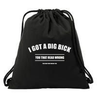 I Got a Dig Bick You Read That Wrong Funny Word Play Drawstring Bag