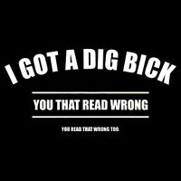 I Got a Dig Bick You Read That Wrong Funny Word Play Tie-Dye T-Shirt
