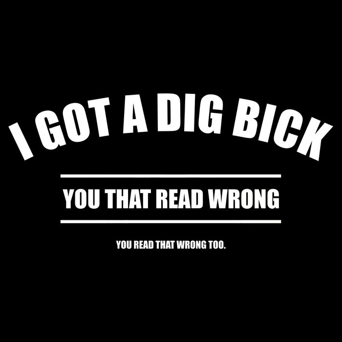 I Got a Dig Bick You Read That Wrong Funny Word Play Tie-Dye T-Shirt
