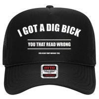 I Got a Dig Bick You Read That Wrong Funny Word Play Trucker Hat