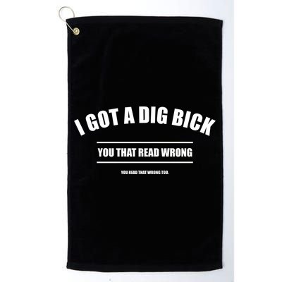 I Got a Dig Bick You Read That Wrong Funny Word Play Golf Towel
