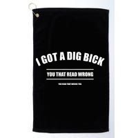 I Got a Dig Bick You Read That Wrong Funny Word Play Golf Towel