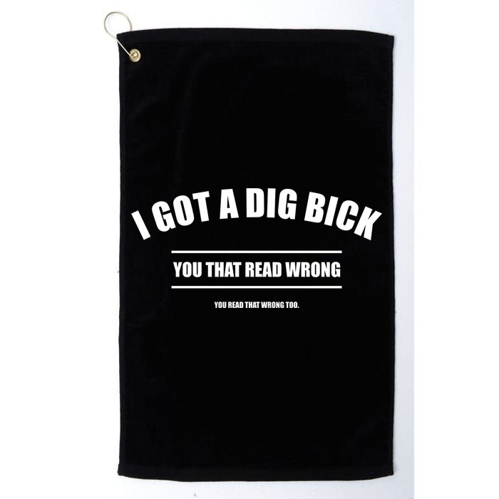 I Got a Dig Bick You Read That Wrong Funny Word Play Golf Towel