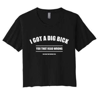 I Got a Dig Bick You Read That Wrong Funny Word Play Crop Top