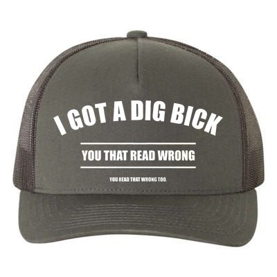 I Got a Dig Bick You Read That Wrong Funny Word Play Yupoong Adult 5-Panel Trucker Hat