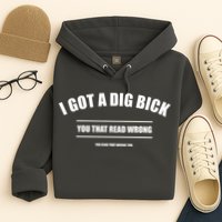 I Got a Dig Bick You Read That Wrong Funny Word Play Hoodie