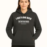 I Got a Dig Bick You Read That Wrong Funny Word Play Hoodie