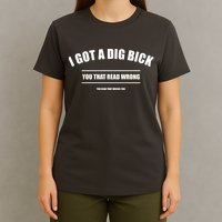 I Got a Dig Bick You Read That Wrong Funny Word Play T-Shirt