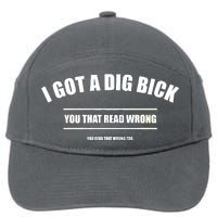 I Got a Dig Bick You Read That Wrong Funny Word Play 7-Panel Snapback Hat